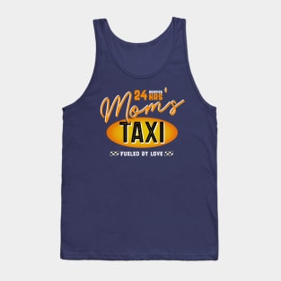 Mom's 24 Hour Taxi Service, Fueled By Love Tank Top